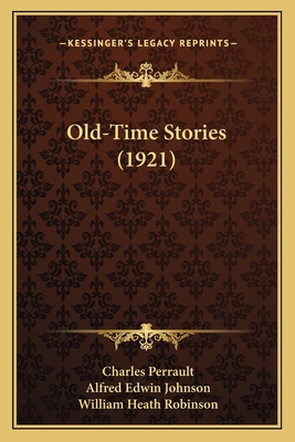 Old-Time Stories (1921) - Perrault, Charles, and Johnson, Alfred Edwin (Translated by)