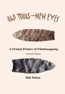 Old Tools-New Eyes: A Primal Primer of Flintknapping