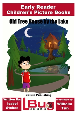 Old Tree House by the Lake - Early Reader - Children's Picture Books - Davidson, John, and Mendon Cottage Books (Editor)