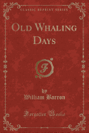 Old Whaling Days (Classic Reprint)