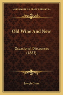 Old Wine and New: Occasional Discourses (1883)