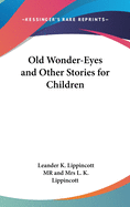 Old Wonder-Eyes and Other Stories for Children