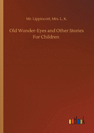 Old Wonder-Eyes and Other Stories For Children