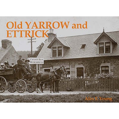 Old Yarrow and Ettrick - Young, Alex F.