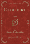 Oldcourt, Vol. 2 of 3: A Novel (Classic Reprint)