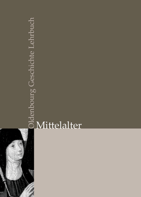 Oldenbourg Geschichte Lehrbuch, Mittelalter - Meinhardt, Matthias (Editor), and Ranft, Andreas (Editor), and Selzer, Stephan (Editor)