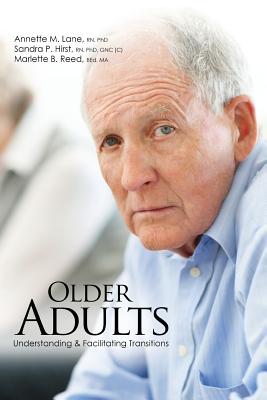 Older Adults: Understanding AND Facilitating Transitions - Lane, Annette M., and Hirst, Sandra P., and Reed, Marlette B.