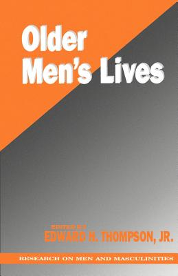 Older Men's Lives - Thompson, Edward H, Jr. (Editor), and Kimmel, Michael S (Foreword by)