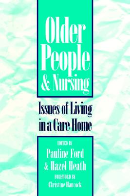 Older People & Nursing: Issues Care Home - Heath, Hazel, Msc, RGN, and Ford, Pauline, RGN