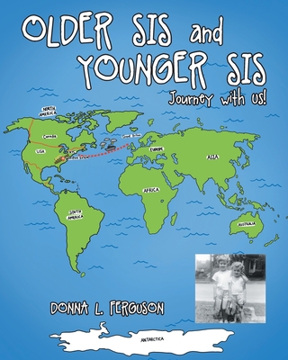 Older Sis and Younger Sis: Journey with Us! - Ferguson, Donna L