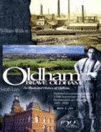 Oldham Brave Oldham: An Illustrated History of Oldham, 1849-1999