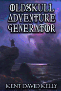 Oldskull Adventure Generator: Castle Oldskull Gaming Supplement GWG2