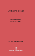 Oldtown Folks - Stowe, Harriet Beecher, Professor, and May, Henry F (Editor)