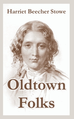 Oldtown Folks - Stowe, Harriet Beecher, Professor