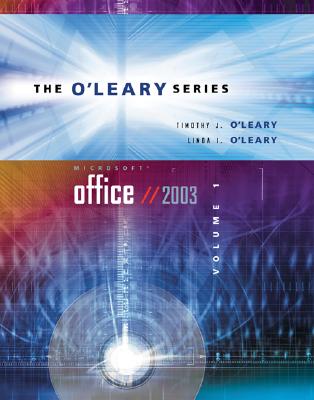 O'Leary Series: Microsoft Office 2003 Volume I W/ Student Data File CD - O'Leary, Timothy J, Professor, and O'Leary, Linda I, and O'Leary Timothy