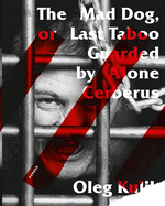 Oleg Kulik: The Mad Dog, or Last Taboo Guarded by Alone Cerberus