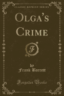 Olga's Crime (Classic Reprint)