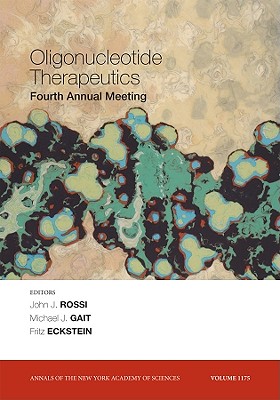 Oligonucleotide Therapeutics: 4th Annual Meeting, Volume 1175 - Tuschl, Thomas (Editor), and Stein, Cy A (Editor), and Rossi, John J (Editor)