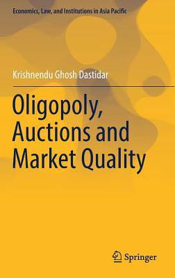 Oligopoly, Auctions and Market Quality - Dastidar, Krishnendu Ghosh