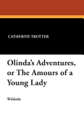 Olinda's Adventures, or the Amours of a Young Lady