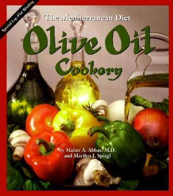 Olive Oil Cookery: The Mediterranean Diet - Abbas, Maher A, and Spiegl, Marilyn J, and Speigel, Marilyn J