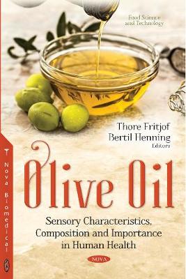 Olive Oil: Sensory Characteristics, Composition & Importance in Human Health - Fritjof, Thore (Editor), and Henning, Bertil (Editor)