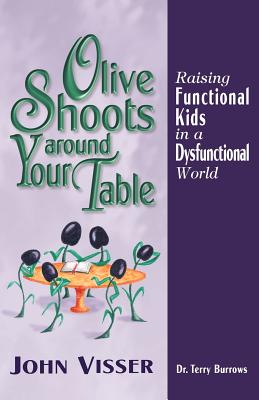 Olive Shoots Around Your Table - Visser, John, Dr., and Burrows, Terry (Foreword by)