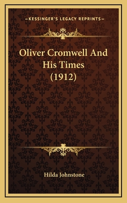 Oliver Cromwell and His Times (1912) - Johnstone, Hilda