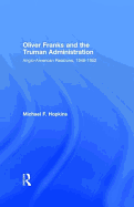 Oliver Franks and the Truman Administration: Anglo-American Relations, 1948-1952