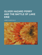 Oliver Hazard Perry and the Battle of Lake Erie