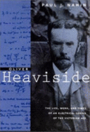Oliver Heaviside: The Life, Work, and Times of an Electrical Genius of the Victorian Age