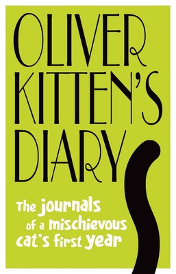 Oliver Kitten's Diary: The journals of a mischievous cat's first year - St John Thomas, Gareth