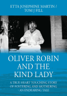 Oliver Robin and the Kind Lady: A True Heart Touching Story of Fostering and Mothering - An Endearing Tale