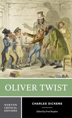 Oliver Twist: A Norton Critical Edition - Dickens, Charles, and Kaplan, Fred, Mr. (Editor)