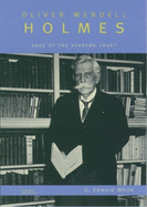Oliver Wendell Holmes: Sage of the Supreme Court