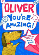 Oliver - You're Amazing!: Read All About Why You're One Cool Dude!