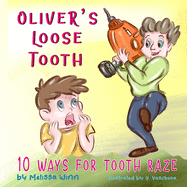 Oliver's Loose Tooth: 10 Ways For Tooth Raze. Funny Picture Book for Kindergarten Children and Beginner Readers.