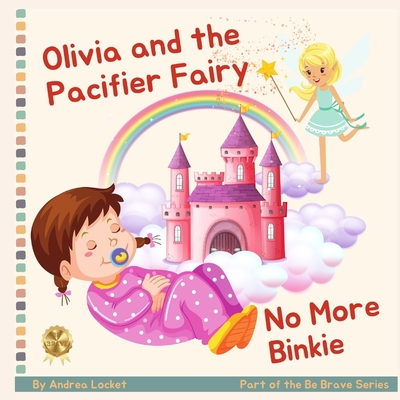 Olivia and Pacifier Fairy - No More Binkies: A Help To Give Up A Pacifier Book - Locket, Andrea