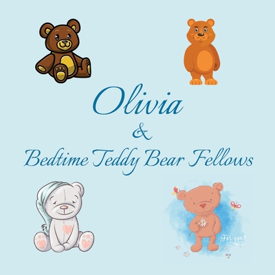 Olivia & Bedtime Teddy Bear Fellows: Short Goodnight Story for Toddlers - 5 Minute Good Night Stories to Read - Personalized Baby Books with Your Child's Name in the Story - Children's Books Ages 1-3 - Publishing, Chilkibo