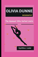 Olivia Dunne Biography: The Gymnast Who Defied Limits