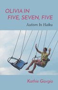 Olivia In Five, Seven, Five; Autism In Haiku