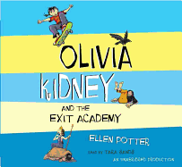 Olivia Kidney and the Exit Academy - Potter, Ellen, and Sands, Tara (Read by)