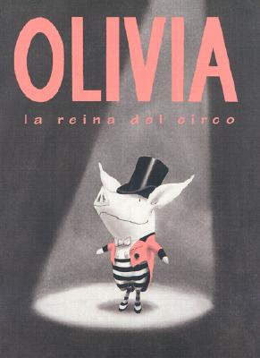 Olivia, la Reina del Circo - Falconer, Ian (Illustrator), and Mlawer, Teresa (Translated by)