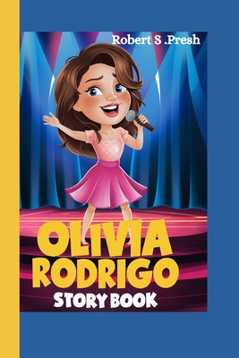 Olivia Rodrigo Story Book: How a Shy Girl became a Superstar - S Presh, Robert