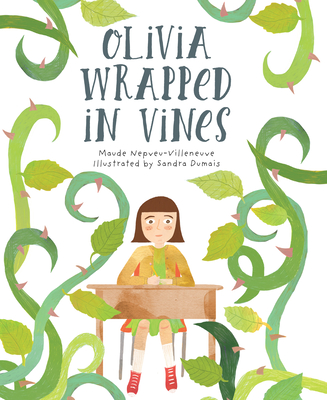 Olivia Wrapped in Vines - Nepveu-Villeneuve, Maude, and Simard, Charles (Translated by)