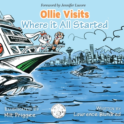 Ollie Visits Where It All Started - Blundred, Lawrence, and Lucore, Jennifer (Foreword by)