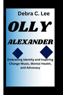 Olly Alexander: Embracing Identity and Inspiring Change-Music, Mental Health, and Advocacy