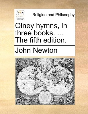 Olney Hymns, in Three Books. ... the Fifth Edition. - Newton, John