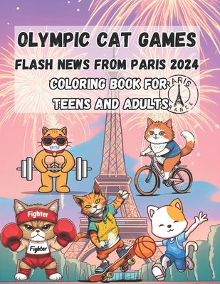 Olympic Cat Games Flash News from Paris 2024: A Coloring Book for Teens and Adults - Robins, Sylvia