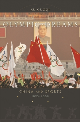 Olympic Dreams - Xu, Guoqi, and Kirby, William C (Foreword by)